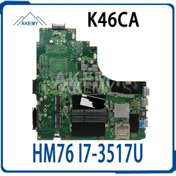 Akemy K46CA Laptop placa de baza pentru ASUS A46C S46C E46C K46CB K46CM placa de baza SLJ8E HM76 I7-3517U 90R-NPVMB1000U