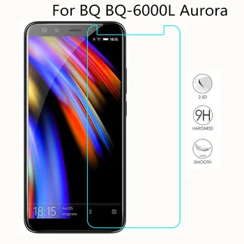 Smartphone Sticlă Călită Pentru BQ BQ-6000L Aurora 9H Explozie-dovada Folie de Protecție Ecran Protector de Acoperire Telefon Mobil