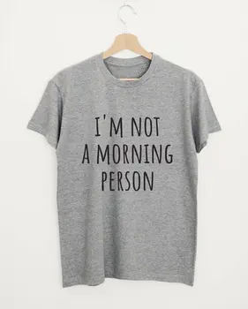 Skuggnas eu nu sunt o persoană matinală T-shirt citat Amuzant tricou Femei Unisex Amuzant Topuri Casual tricou Picătură navă Grey tricou