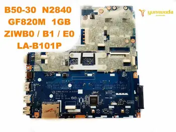 Original pentru Lenovo B50-30 laptop placa de baza B50-30 N2840 GF820M 1GB ZIWB0 B1 E0 LA-B101P testat bun transport gratuit