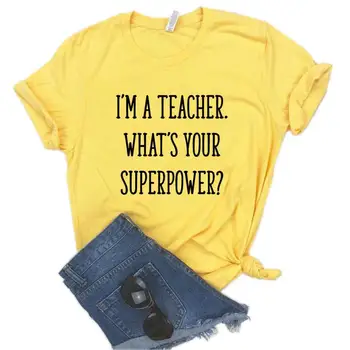 Casual Amuzant Tricou Pentru Doamna Top Tee sunt Un Profesor Ce Superputere Femei Tricouri din Bumbac Hipster 6 Culoare