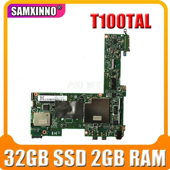 T100TAL placa de baza 32GB SSD, 2GB RAM T100TAL Placa de baza Pentru Asus T100TAL placa de baza T100TAL notebook placa de baza Testate