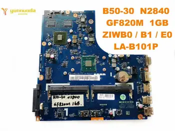 Original pentru Lenovo B50-30 laptop placa de baza B50-30 N2840 GF820M 1GB ZIWB0 B1 E0 LA-B101P testat bun transport gratuit
