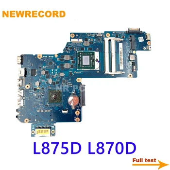 NEWRECORD H000043850 H000043580 Laptop Placa de baza Pentru Toshiba Satellite L875D L870D PLAC CSAC UMA Socket fs1 DDR3 PLACA de baza