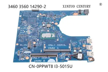 CN-0PPWT8 0PPWT8 PPWT8 Pentru Dell Latitude 3460 3560 Laptop Placa de baza 14290-2 85GK8 W/ SR245 i3-5015U CPU testat de lucru