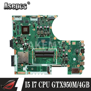 Akemy N752VX I5-6300 / I7-6700HQ CPU GTX950M/4GB laptop placa de baza Pentru Asus N752 N752V N752VX N752VW laptop Placa de baza