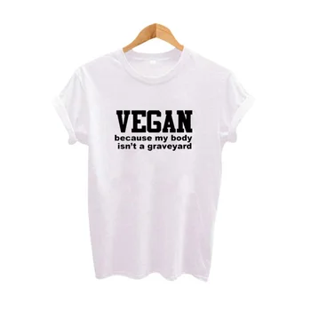 Vegan Pentru că Trupul Meu nu E Un Cimitir tricou Amuzant Vegan Harajuku Spun Iubitor de Animale Hipster Slogan Print Bumbac Tricou